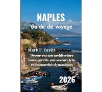 NAPLES Guide de voyage 2026: Découvrez une architecture intemporelle, une saveur riche et des marchés dynamiques