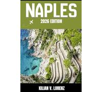 NAPLES GUIDE DE VOYAGE: Découvrez les meilleurs endroits de Naples, ses trésors cachés, sa vie nocturne, ses aventures en plein air et sa culture, ... pratiques et des informations locales