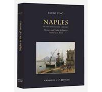 Naples in the Nineteenth century. Memoirs and vedute by foreign tourists and artists. Ediz. illustrata