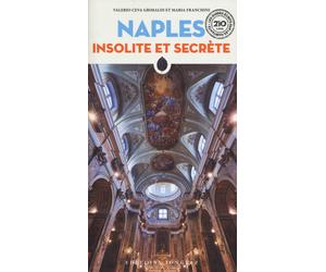 Naples insolite et secrète. Nuova ediz. - Ceva Grimaldi Valerio, Franchini Maria