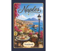 Naples, Italy Notebook: Travel Series Lined Journal | 6 x 9 Inch Notebook for Travel Notes, Memories, School and Everyday Writing