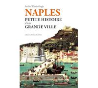 Naples. Petite histoire d'une grande ville