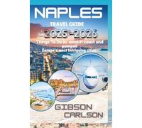 NAPLES TRAVEL GUIDE 2025-2026.: Things To Do In amalifi coast and pompeii, Europe's most intriguing cities.