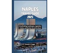 NAPLES Travel Guide 2025: Breathtaking Landscapes, Legendary Cuisine, and Stories Carved in Stone