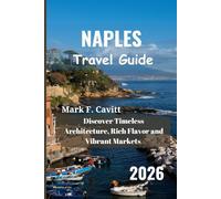 NAPLES Travel Guide 2026: Discover Timeless Architecture, Rich Flavor and Vibrant Markets
