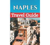 NAPLES TRAVEL GUIDE 2026: Simple Travel Planning for an Unforgettable Trip to Naples
