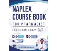 NAPLEX Course Book for Pharmacist Licensure Exam 2026/2027: Comprehensive Topics Review with 1000+ Practice Questions and Proven Strategies for First-Time Exam Success