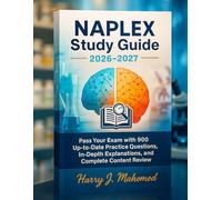 NAPLEX Study Guide 2026-2027: Pass Your Exam with 900 Up-to-Date Practice Questions, In-Depth Explanations, and a Complete Content Review