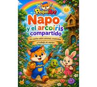 Napo y el arcoíris compartido: Cuento sobre amistad, creatividad y trabajo en equipo