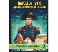 NAPOLÉON 121°C LA SCIENCE AU SERVICE DE LA SURVIE: Du bocal d'Appert à la ration de combat : la biologie et la chimie unies pour la victoire.