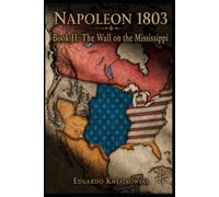 Napoleon 1803 - Book II: The Wall on the Mississippi (1806-1811): 2