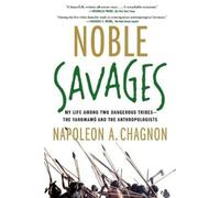 Napoleon A. Chagnon Noble Savages (Tascabile)