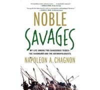 Napoleon A. Chagnon Noble Savages (Tascabile)