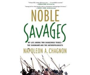 Napoleon A. Chagnon Noble Savages (Tascabile)