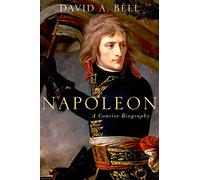 David Bell – Napoleon: A Concise Biography – Copertina rigida