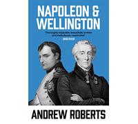 Andrew Roberts Napoleon and Wellington (Tascabile)