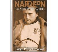 Napoleon: As Military Commander Reprint edition by Cornwall-Marshall, James (1998) Hardcover
