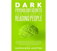 Napoleon Austen Dark Psychology Secrets and the Art of Reading Peopl (Tascabile)
