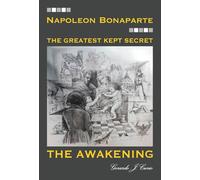 NAPOLEON BONAPARTE - THE AWAKENING: THE GREATEST KEPT SECRET