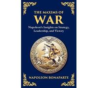 Napoleon Bonaparte The Maxims of War (Copertina rigida)
