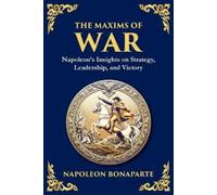 Napoleon Bonaparte The Maxims of War (Tascabile)