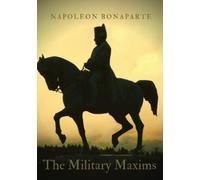 Napoleon Bonaparte The Military Maxims (Tascabile)
