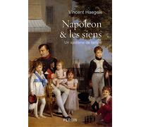 Napoléon et les siens: Un système de famille