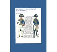 NAPOLEON ET SES GENERAUX DU SUD-OUEST: UNE HISTOIRE DU 1ER EMPIRE