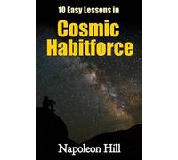 Napoleon Hill 10 Easy Lessons in Cosmic Habitforce (Tascabile)