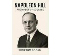 Napoleon Hill Architect of Success