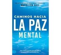 Napoleon Hill Caminos Hacia La Paz Mental (Napoleon Hill's Pathways (Tascabile)
