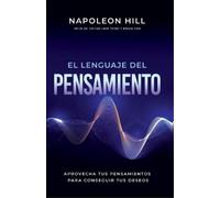 Napoleon Hill El Lenguaje del Pensamiento (the Language of Thought) (Tascabile)