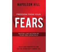 Napoleon Hill Freedom from Your Fears (Tascabile)