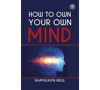 Napoleon Hill How to Own Your Own Mind (Tascabile)
