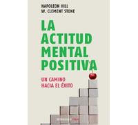 Napoleon Hill La actitud mental positiva / Success Through A Positi (Tascabile)