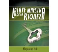 Napoleon Hill La Llave Maestra de La Riqueza (Tascabile)
