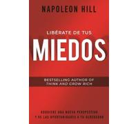 Napoleon Hill Libérate de Tus Miedos (Freedom from Your Fears) (Tascabile)