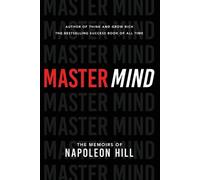 Master Mind: The Memoirs of Napoleon Hill (Official Publication of the