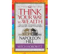 Napoleon Hill Mitch Horow Think Your Way to Wealth (Condensed Classi (Tascabile)