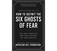 Napoleon Hill Napoleon Hill's How to Outwit the Six Ghosts of Fear (Tascabile)