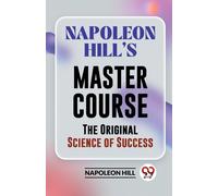 Napoleon Hill Napoleon HillS Master Course the Original Science of (Tascabile)