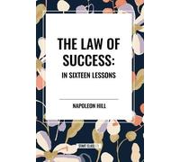 Napoleon Hill The Law of Success: In Sixteen Lessons: Complete and U (Tascabile)