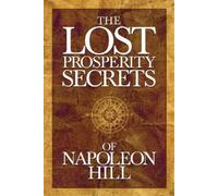 Napoleon Hill The Lost Prosperity Secrets of Napoleon Hill (Tascabile)