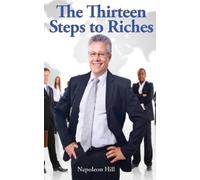 Napoleon Hill The Thirteen Steps to Riches - A Practical Phil (Copertina rigida)