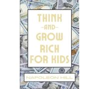 Napoleon Hill Think And Grow Rich For Kids (Tascabile)