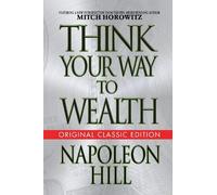 Napoleon Hill Think Your Way to Wealth (Original Classic Editon) (Tascabile)