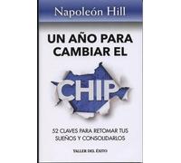 Napoleon Hill Un Ano Para Cambiar El Chip (Tascabile)