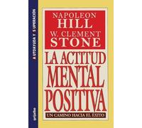 Napoleon Hill W Cleme La Actitud Mental Positiva - Un Camino Hacia (Tascabile)