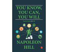 Napoleon Hill You Know, You Can, You Will (Tascabile)