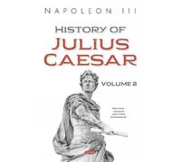 Napoleon III History of Julius Caesar. Volume 2 (Copertina rigida)